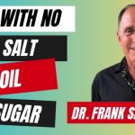 This Doctor Says, No Salt, Oil Or Sugar Is The Best Way To Eat