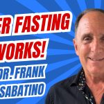 Healing Through Water Fasting: Expert Advice from Dr. Frank Sabatino