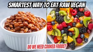 Best & Worst Ways to Eat a Raw Vegan Diet – Expert Insights