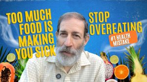 Stop Overeating: The Real Cause of Sickness & Disease