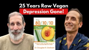 25 Years on the 80/10/10 Raw Food Diet No Depression Powerlifting at 48