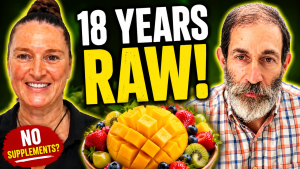 18 Years Raw Vegan: No Supplements, No Blood Tests… Here’s Why